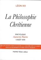 Couverture du livre « La Philosophie Chretienne - Aeterni Patris » de Leon Xiii aux éditions Tequi