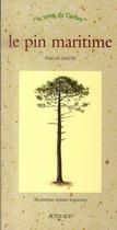 Couverture du livre « Le pin maritime » de Fabien Seignobos et Pascal Mayer aux éditions Actes Sud