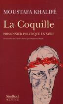 Couverture du livre « La coquille ; prisonnier politique en Syrie » de Moustafa Khalife aux éditions Sindbad