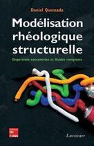 Couverture du livre « Modélisation rhéologique structurelle : dispersions concentrées et fluides complexes : dispersions concentrées et fluides complexes » de Daniel Quemada aux éditions Tec Et Doc