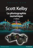 Couverture du livre « La photographie numérique (2e édition) » de Scott Kelby aux éditions Pearson