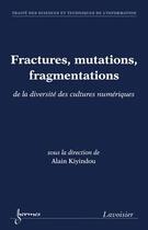 Couverture du livre « Fractures, mutations, fragmentations de la diversité des cultures numériques » de Alain Kiyindou aux éditions Hermes Science Publications