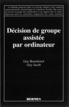 Couverture du livre « Decision de groupe assistee par ordinateur » de Guy Benchimol aux éditions Hermes Science Publications