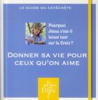 Couverture du livre « Donner sa vie pour ceux qu'on aime ; pourquoi Jésus s'est-il laissé tuer sur la Croix ? » de  aux éditions Bayard Jeunesse