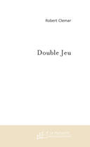 Couverture du livre « Double jeu » de Robert Clemar aux éditions Le Manuscrit