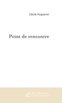 Couverture du livre « Point de rencontre » de Cecile Huguenin aux éditions Le Manuscrit