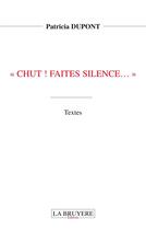 Couverture du livre « Chut ! faites silence... » de Patricia Dupont aux éditions La Bruyere