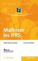 Couverture du livre « Maîtriser les IFRS (3e édition) » de Laurent Didelot et Odile Barbe-Dandon aux éditions Revue Fiduciaire