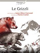 Couverture du livre « Le grizzly ; roman » de Patrice Cartier et James Olivier Curwood aux éditions Sedrap