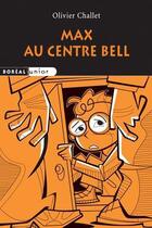 Couverture du livre « Max au Centre Bell » de Olivier Challet aux éditions Boreal