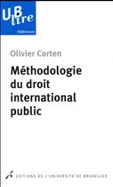 Couverture du livre « Méthodologie du droit international public 3e tirage » de Olivier Corten aux éditions Universite De Bruxelles