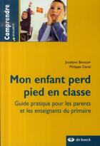 Couverture du livre « Mon enfant perd pied en classe » de Bousser Jocelyne aux éditions De Boeck Superieur