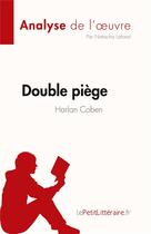 Couverture du livre « Double piège de Harlan Coben (analyse de l'oeuvre) » de Natacha Lafond aux éditions Lepetitlitteraire.fr