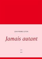 Couverture du livre « Jamais autant » de Jean-Pierre Ceton aux éditions Books On Demand