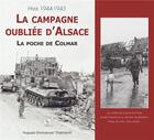 Couverture du livre « La campagne oubliée d'Alsace ; la poche de Colmar ; hiver 1944-1945 » de Hugues-Emmanuel Thalmann aux éditions Editions Sutton