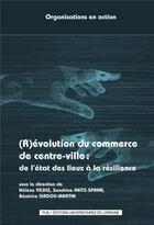 Couverture du livre « (r)evolution du commerce de centre-ville - de l'etat des lieux a la resilience » de Yildiz Helene aux éditions Pu De Nancy