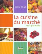 Couverture du livre « La cuisine du marche de Céline » de Celine Vence aux éditions Rustica