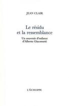 Couverture du livre « Residu et la ressemblance » de Jean Clair aux éditions L'echoppe