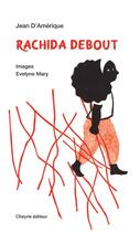 Couverture du livre « Rachida debout » de Evelyne Mary et Jean D'Amerique aux éditions Cheyne