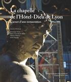 Couverture du livre « La Chapelle de l'Hôtel-Dieu ; carnet d'une restauration » de  aux éditions Elah