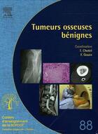 Couverture du livre « Tumeurs osseuses bénignes » de F Gouin et F Chotel aux éditions Elsevier-masson