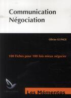 Couverture du livre « Communication - négociation ; 100 fiches pour 100 fois mieux négocier (4e édition) » de Olivier Le Page aux éditions Genie Des Glaciers