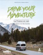 Couverture du livre « Drive your adventure : la France en van, des Alpes à la Normandie » de Chloe Ferrari et Gurkam Yildrim aux éditions Apogee