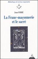 Couverture du livre « La franc-maconnerie et le sacre » de Jean Ferre aux éditions Dervy