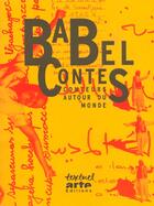 Couverture du livre « Babel contes ; conteurs autour du monde » de Bloch Muriel aux éditions Textuel