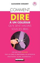 Couverture du livre « Comment dire à un collègue qu'il sent mauvais sous les bras ? » de Alexandre Dubarry aux éditions Leduc