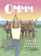 Couverture du livre « Ommm : sur les chemins du yoga » de Flore Talamon et Savine Pied et Flora Saigot aux éditions La Boite A Bulles