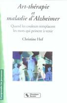 Couverture du livre « Art therapie et maladie d'alzheimer » de Christine Hof aux éditions Chronique Sociale