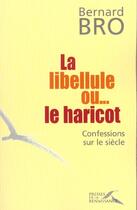 Couverture du livre « La libellule ou...le haricot » de Bernard Bro aux éditions Presses De La Renaissance