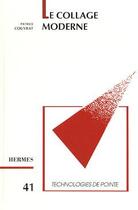 Couverture du livre « Le collage moderne (technologie de pointe 41) » de Couvrat Patrice aux éditions Hermes Science Publications