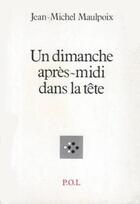 Couverture du livre « Um dimanche après-midi dans la tête » de Jean-Michel Maulpoix aux éditions P.o.l