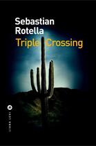 Couverture du livre « Triple crossing » de Sebastian Rotella aux éditions Liana Levi