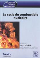 Couverture du livre « Le cycle du combustible nucléaire » de Louis Patarin aux éditions Edp Sciences