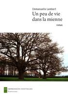 Couverture du livre « Un peu de vie dans la mienne » de Emmanuelle Lambert aux éditions Impressions Nouvelles