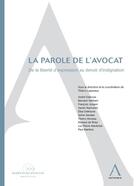 Couverture du livre « La parole de l'avocat ; de la liberté d'expression au devoir d'indignation » de  aux éditions Anthemis