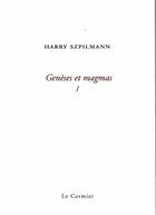 Couverture du livre « Génèses et magmas t.1 » de Harry Szpilmann aux éditions Cormier