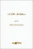 Couverture du livre « « i am - je suis » » de Saint Germain aux éditions Agorma
