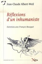 Couverture du livre « Réflexions d'un inhumaniste : Entretiens avec François Bousquet » de Albert Weil aux éditions Xenia