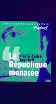 Couverture du livre « La République menacée » de Pierre-Andre Taguieff aux éditions Textuel