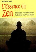 Couverture du livre « L'essence du zen ; entretiens sur le Dharma à l'attention des Occidentaux » de Sekkei Harada aux éditions De L'eveil