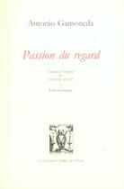 Couverture du livre « Passion du regard » de Antonio Gamoneda aux éditions Lettres Vives