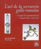 Couverture du livre « L'art de la serrurerie gallo-romaine » de Gullaumet/Laude aux éditions Pu De Dijon