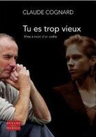 Couverture du livre « Tu es trop vieux ; ou mise à mort d'un cadre » de Claude Cognard aux éditions Durand Peyroles