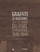 Couverture du livre « Graffiti de résistants ; sur les murs du fort de Romainville (1940-1944) » de Thomas Fontaine et Sylvie Zaidman et Joel Clesse aux éditions Libel