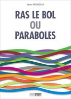 Couverture du livre « Ras le bol ou paraboles » de Jean Mossoux aux éditions Avant-propos