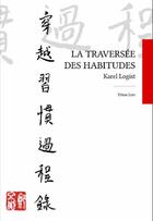 Couverture du livre « La traversee des habitudes » de Karel Logist aux éditions Tetras Lyre
